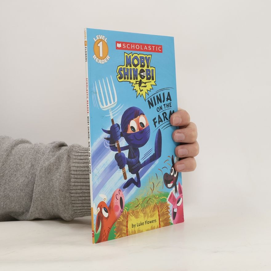 Luke Flowers Moby Shinobi: Ninja on the Farm (Scholastic Reader, Level 1)