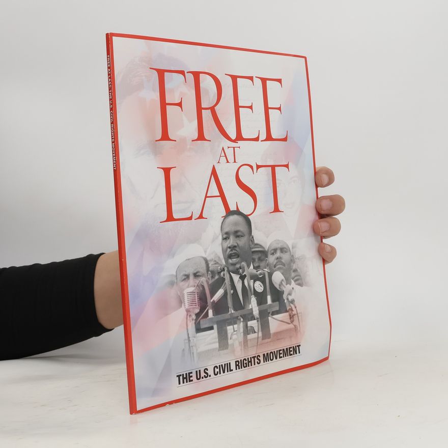 Collectif d'auteurs Free at Last: The U.S. Civil Rights Movement