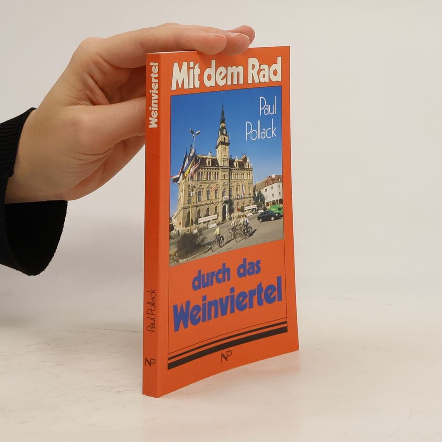 Paul Pollack Mit dem Rad durch das Weinviertel