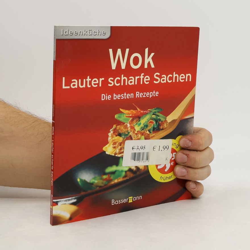 Unknown Author Ideenküche - Wok - lauter scharfe Sachen
