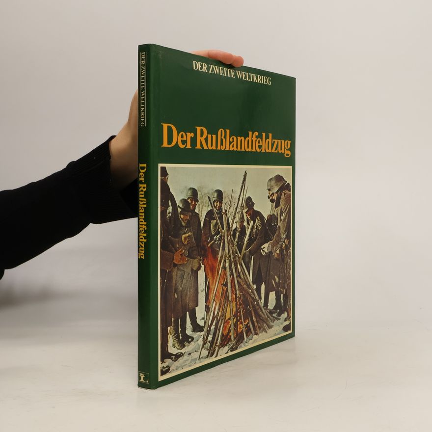 Various authors Der Rußlandfeldzug. Der Zweite Weltkrieg