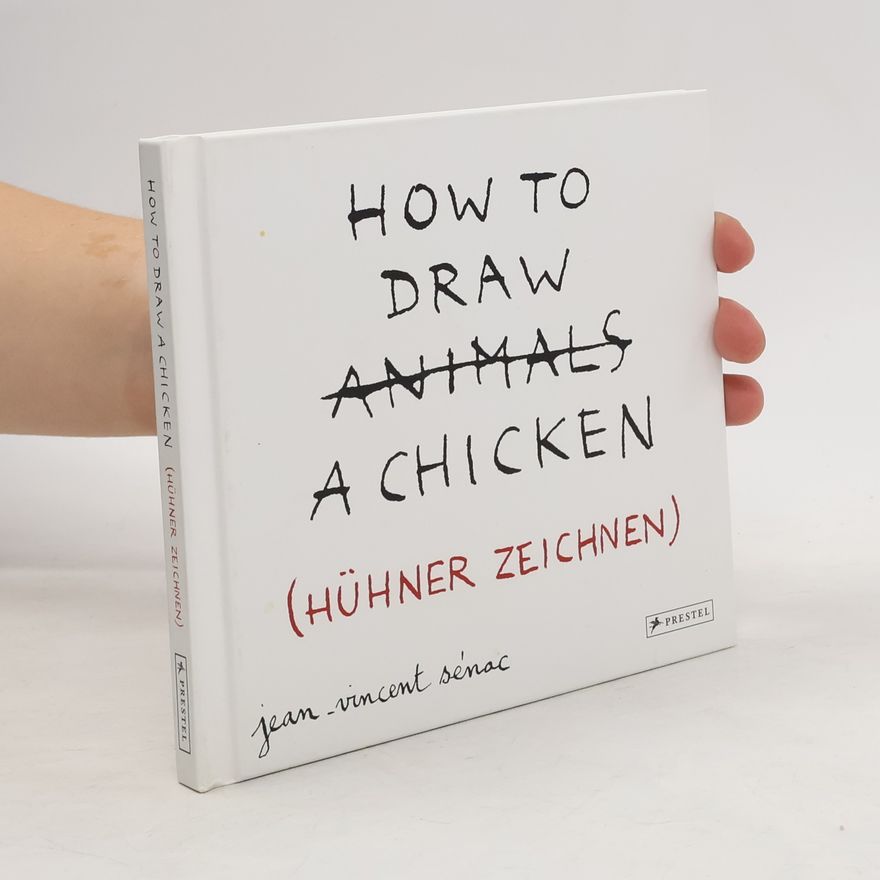 Jean-Vincent Sénac How to draw a chicken (Hühner zeichnen)