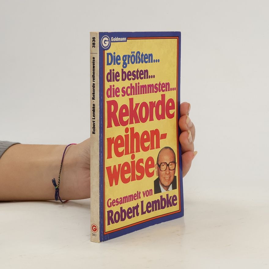 Robert Lembke Die grössten, die besten, die schlimmsten Rekorde reihenweise