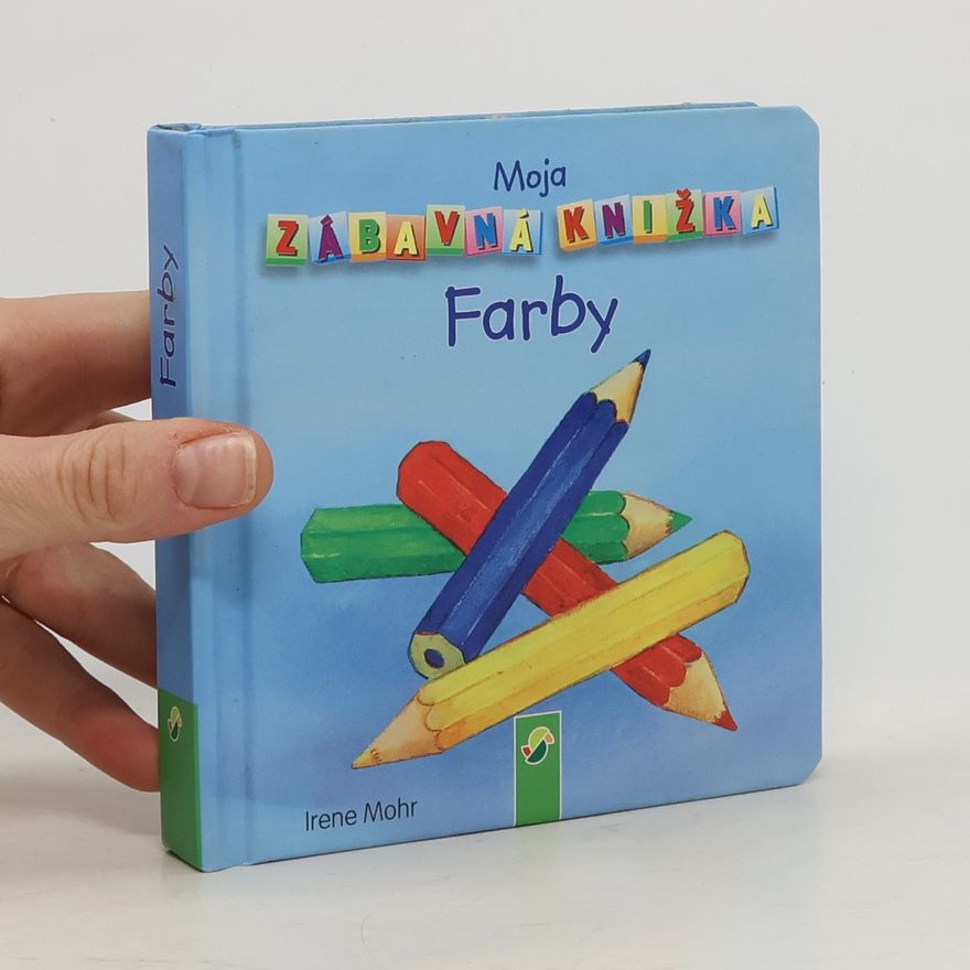 Irene Mohr Farby: moja zábavná knížka
