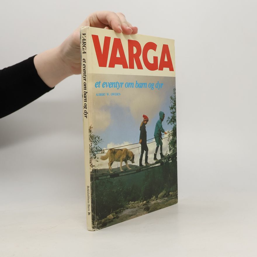 Albert W. Owesen Varga. Et eventyr om barn og dy