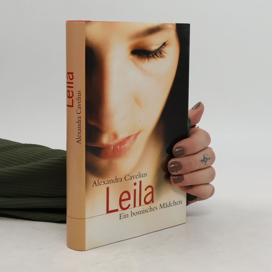 Alexandra Cavelius Leila. Ein bosnisches Mädchen
