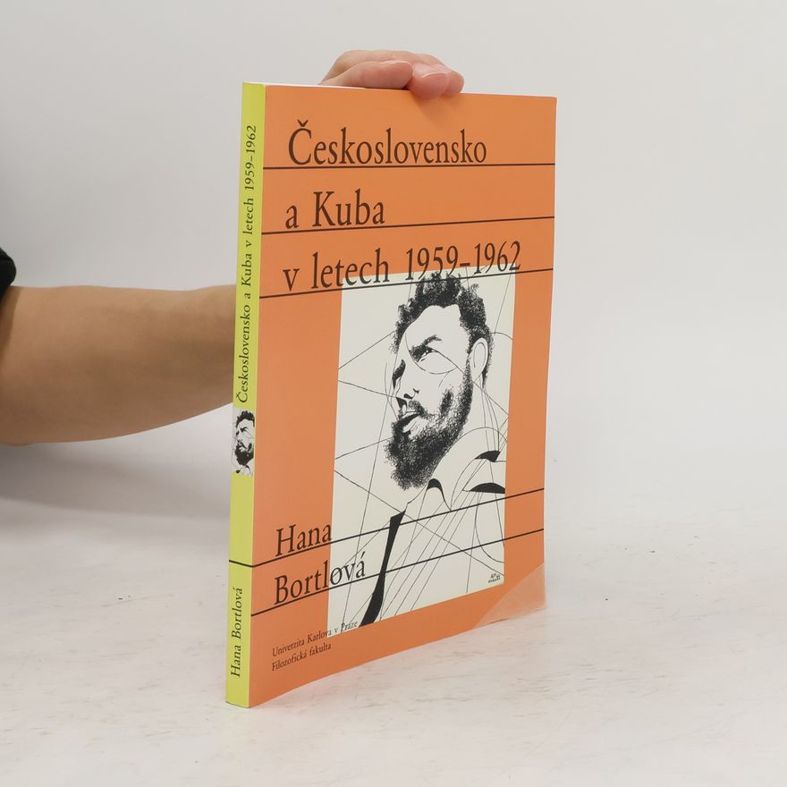 Hana Bortlová Vondráková Československo a Kuba v letech 1959–1962