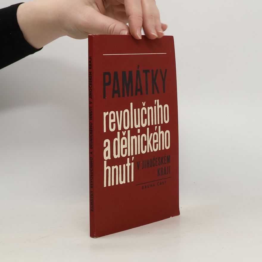 Autorenkollektiv Památky revolučního a dělnického hnutí v Jihočeském kraji II.