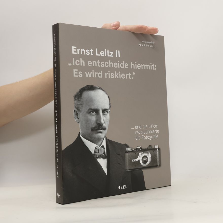 Knut Kühn-Leitz Ernst Leitz II "Ich entscheide hiermit: Es wird riskiert."