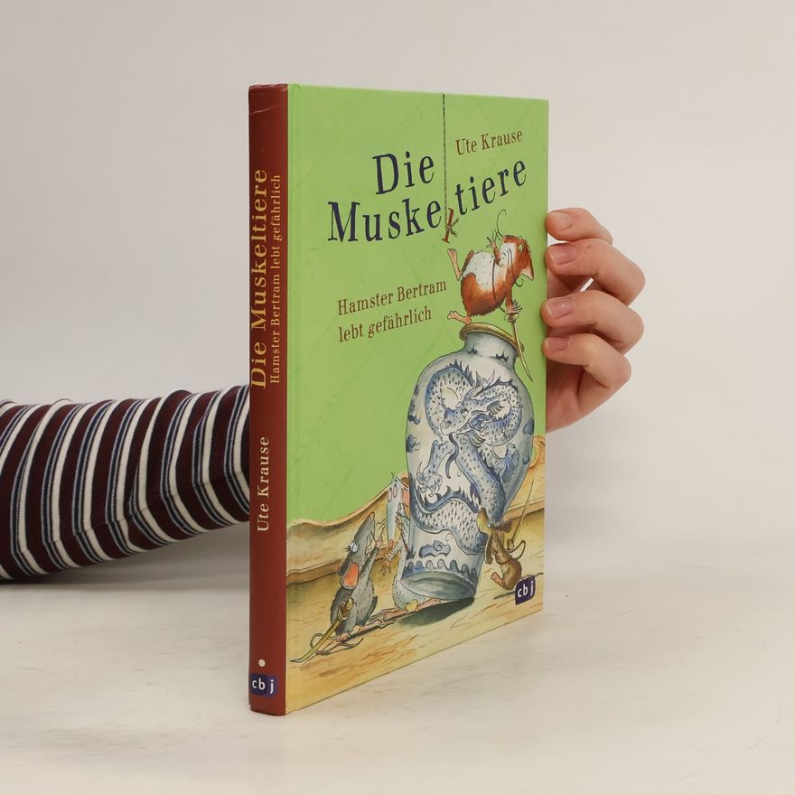Ute Krause Die Muskeltiere - Hamster Bertram lebt gefährlich