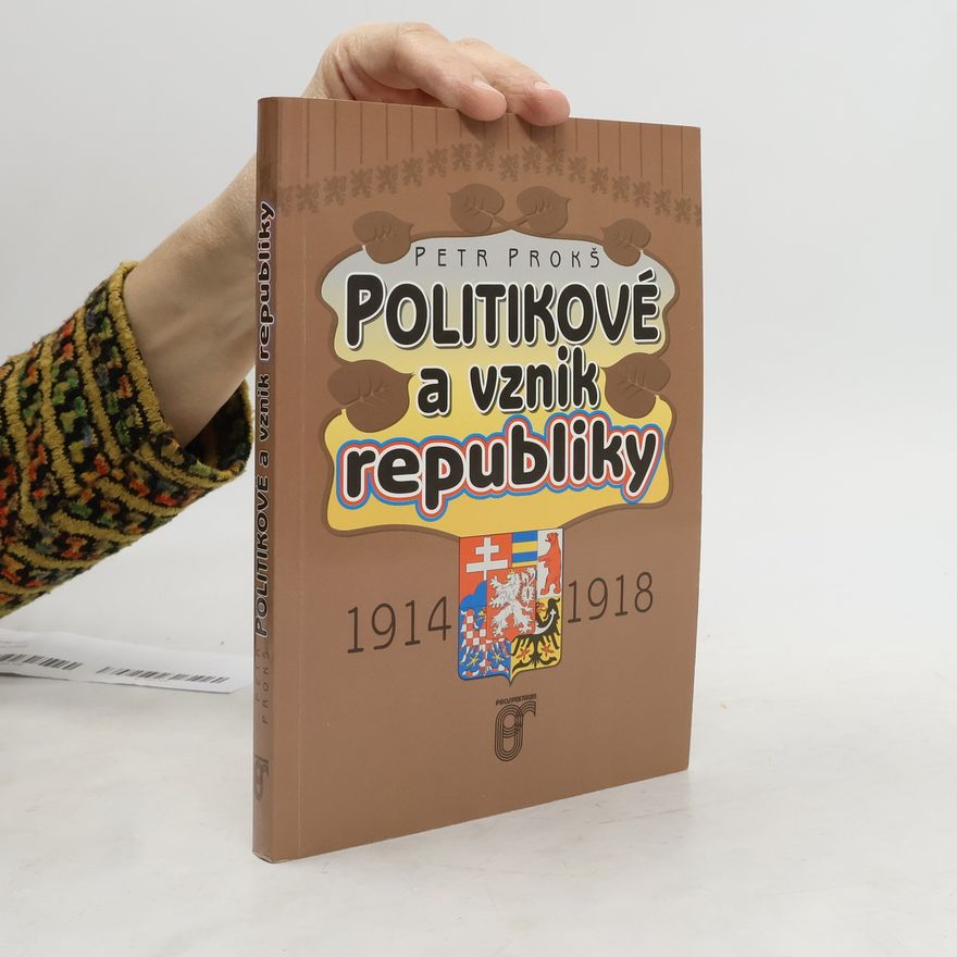 Petr Prokš Politikové a vznik republiky