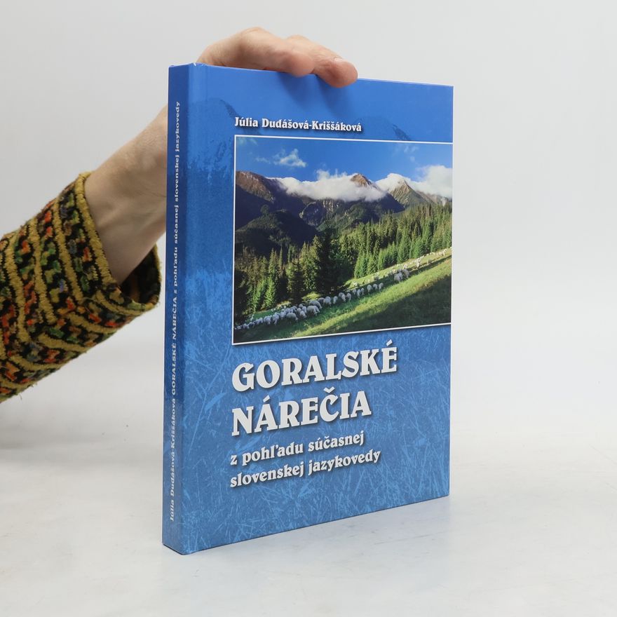 Júlia Dudášová Kriššáková Goralské nárečia z pohl'adu súčasnej slovenskej jazykovedy