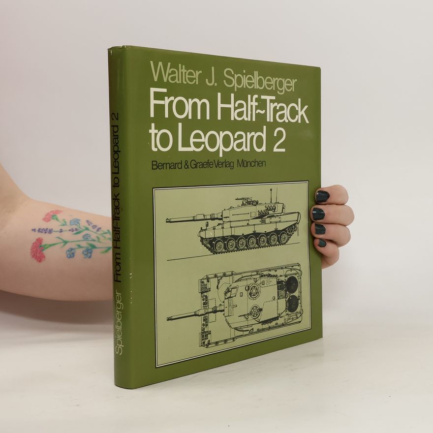 Walter J. Spielberger From half-track to Leopard 2 [two]