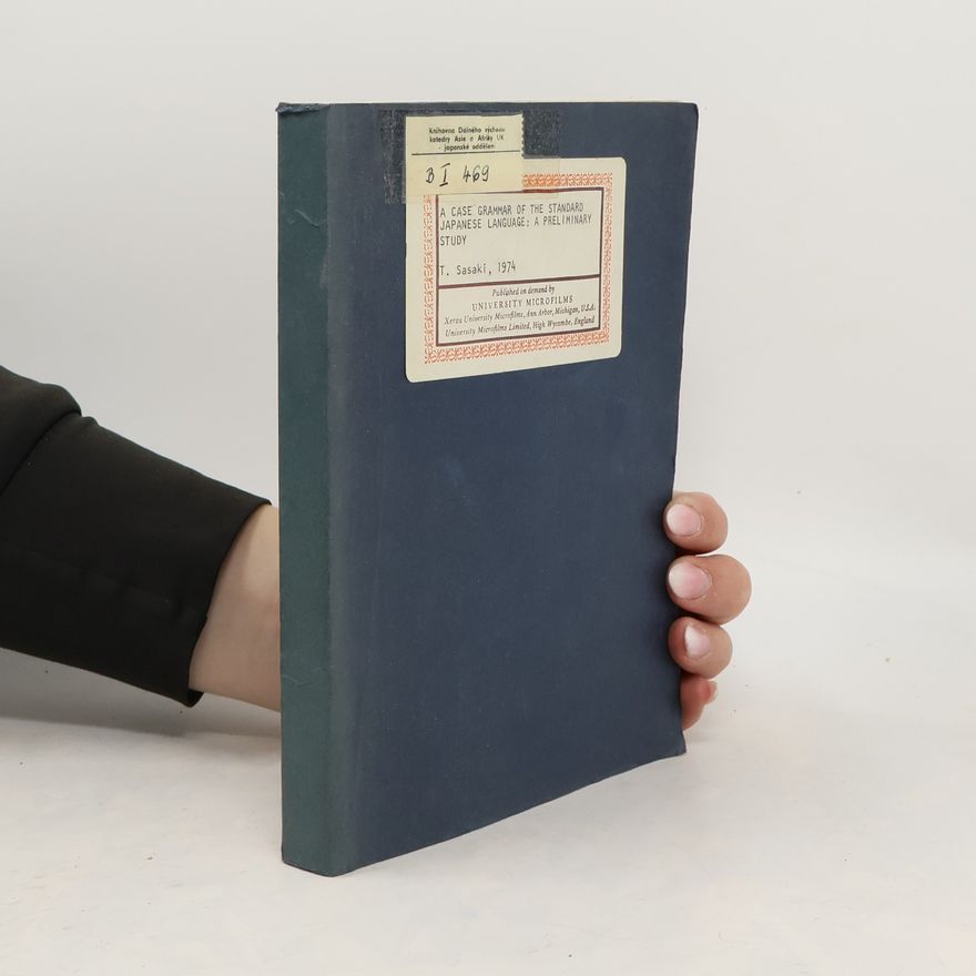 Tsuyoshi Sasaki A Case Gramma of the Standard Japanese Language. A Preliminary Study