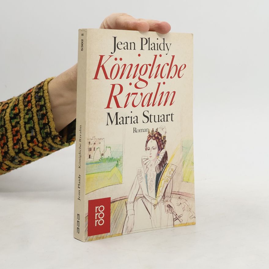 Jean Plaidy Königliche Rivalin. Maria Stuart