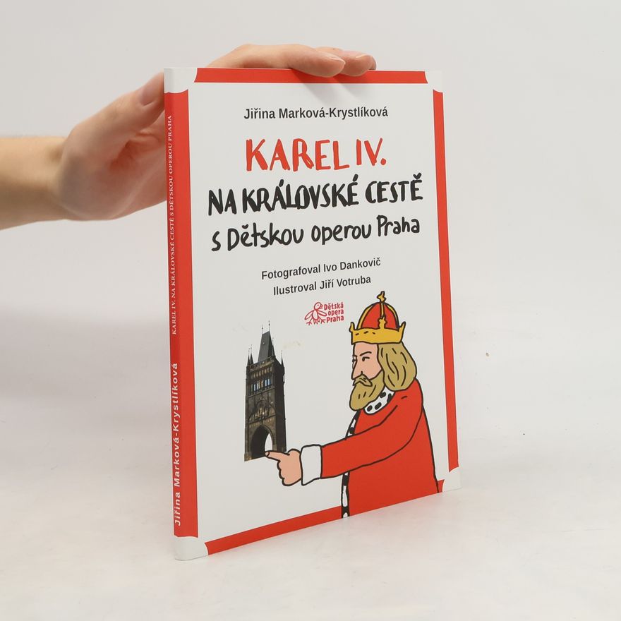 Jiřina Marková-Krystlíková Karel IV.: na Královské cestě s Dětskou operou Praha
