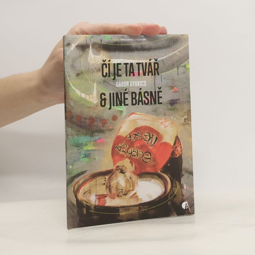 Gábor Gyukics Čí je ta tvář & jiné básně
