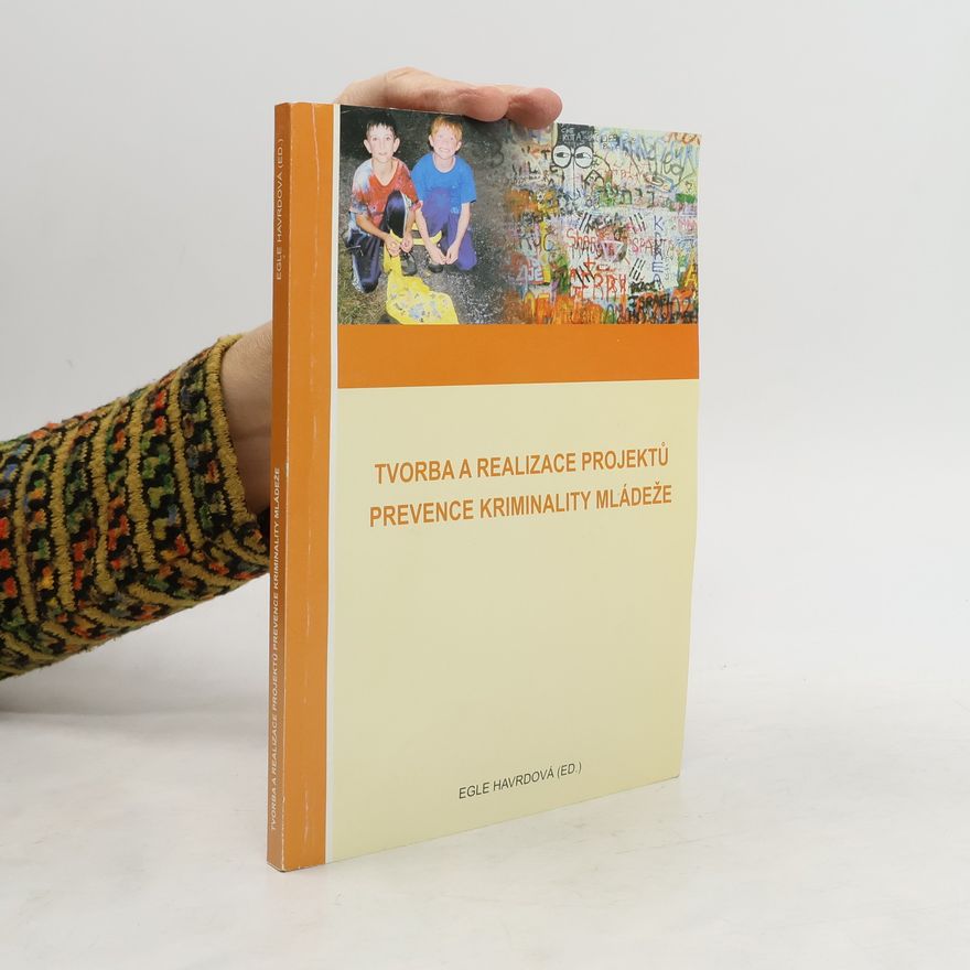 Egle Havrdová Tvorba a realizace projektů prevence kriminality mládeže