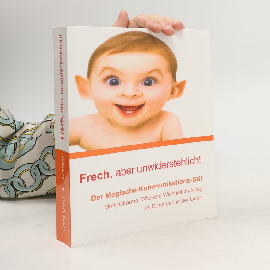 Hans Ulrich Schachtner Frech, aber unwiderstehlich