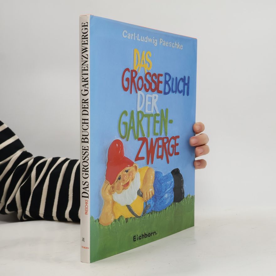 Carl-Ludwig Paeschke Das grosse Buch der Gartenzwerge