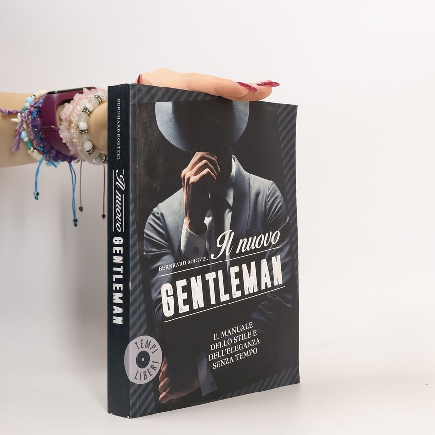 Bernhard Roetzel Il nuovo gentleman. Il manuale dello stile e dell'eleganza senza tempo