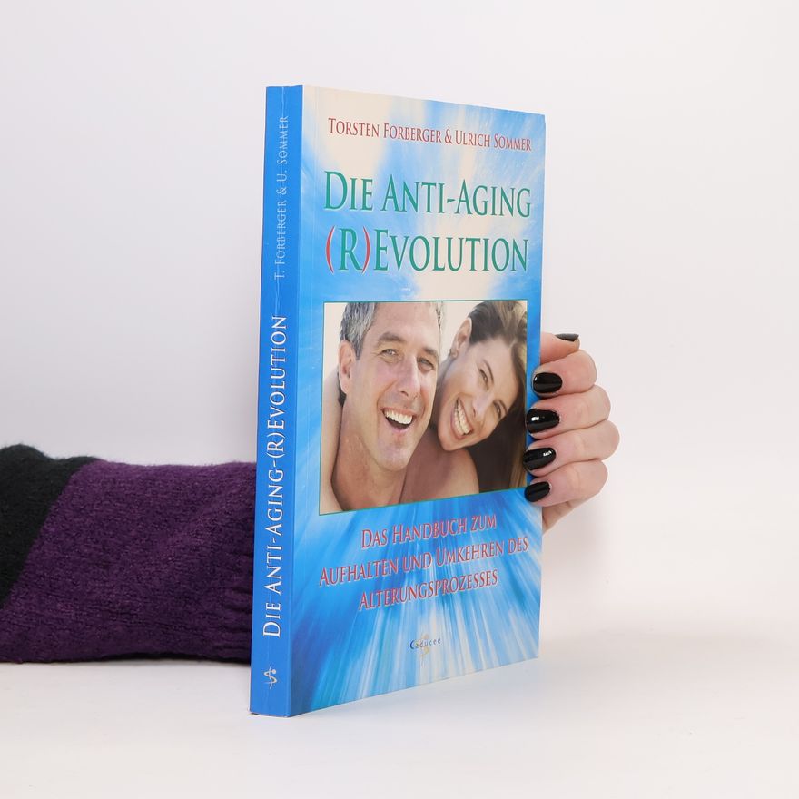 Torsten Forberger Die Anti-Aging-(R)evolution