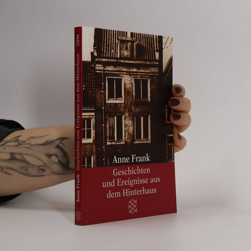 Anne Frank Geschichten und Ereignisse aus dem Hinterhaus
