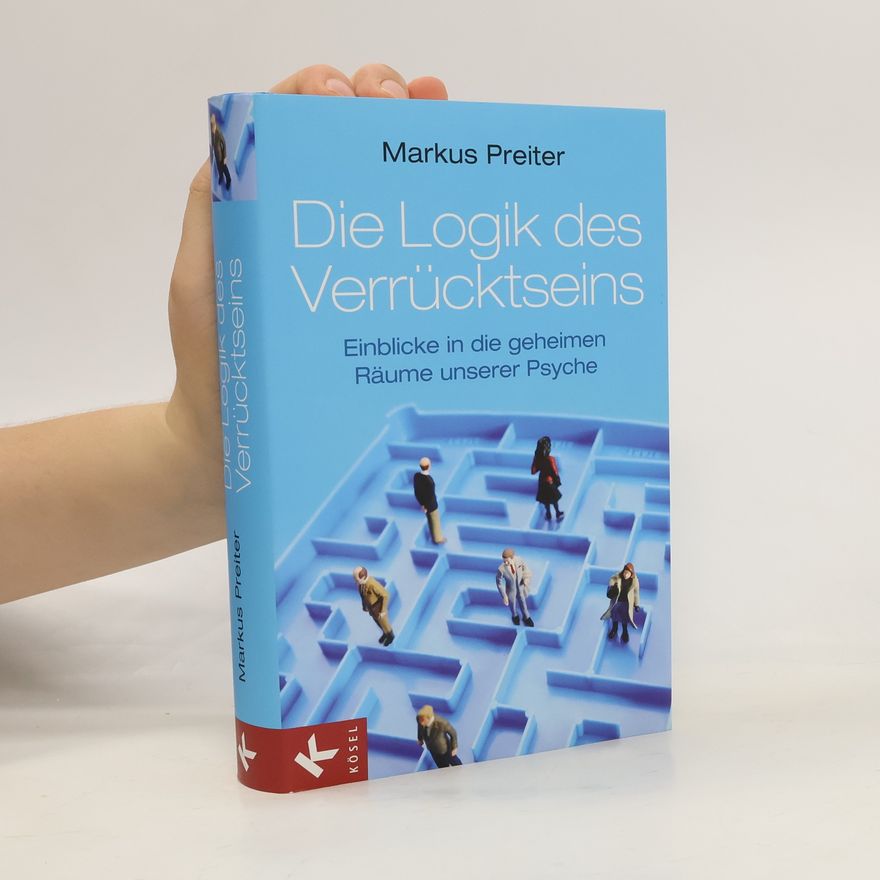 Markus Preiter Die Logik des Verrücktseins