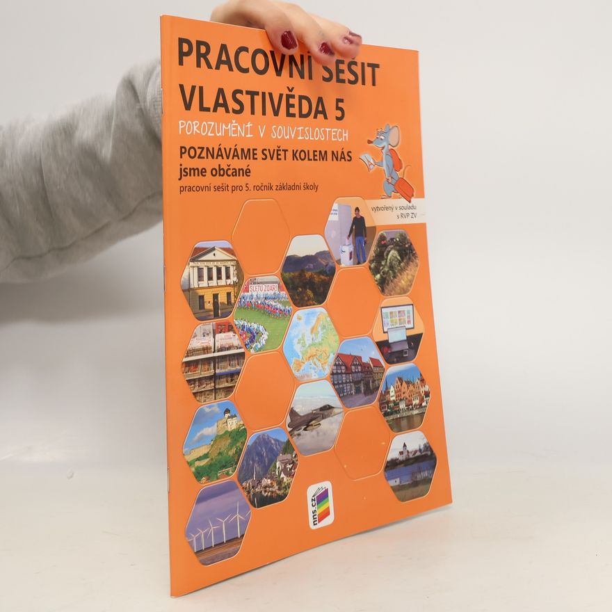 kolektiv Vlastivěda 5 : pracovní sešit : porozumění v souvislostech : pro 5. ročník základní školy. Poznáváme svět kolem nás, jsme občané