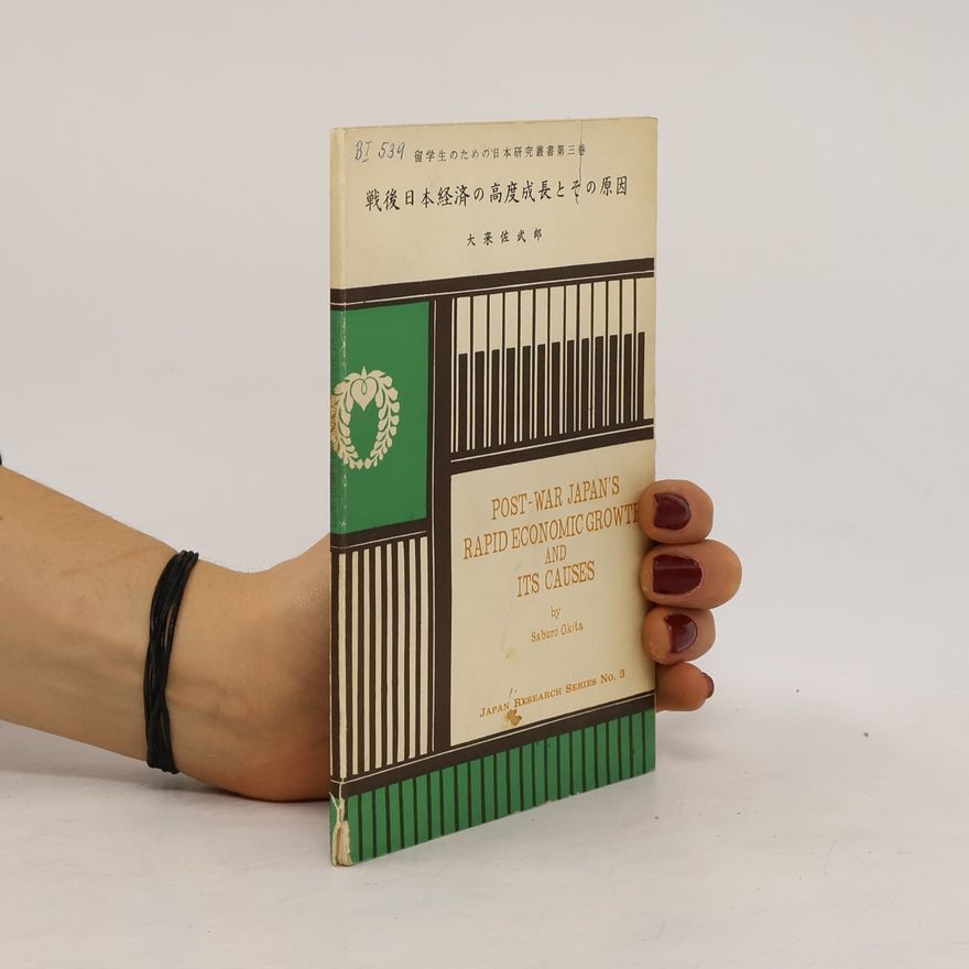 Saburo Okita Post-war Japan's Rapid Economic Growth and Its Causes