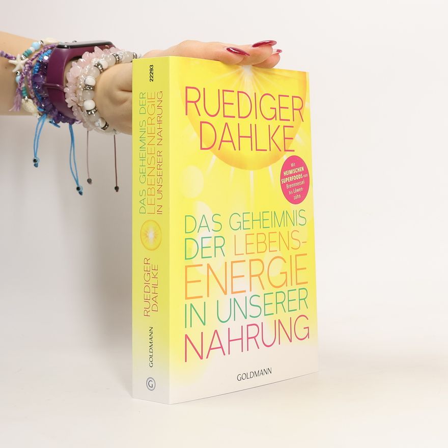 Ruediger Dahlke Das geheimnis der lebens-energie in inserer nahrung