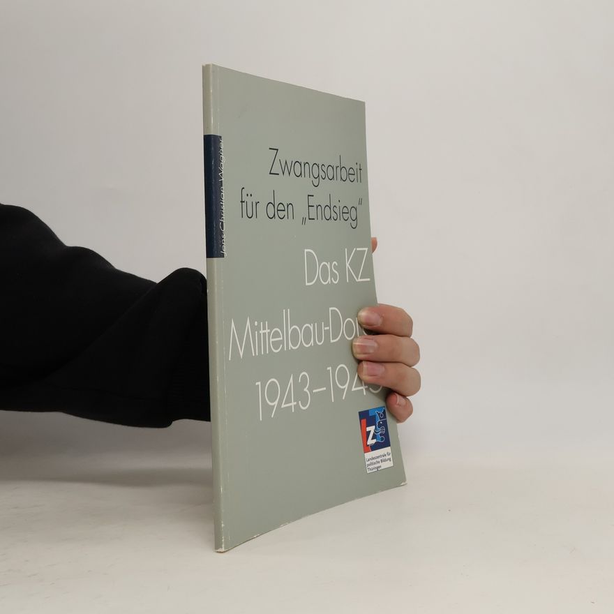 Jens-Christian Wagner Zwangsarbeit für den "Endsieg"