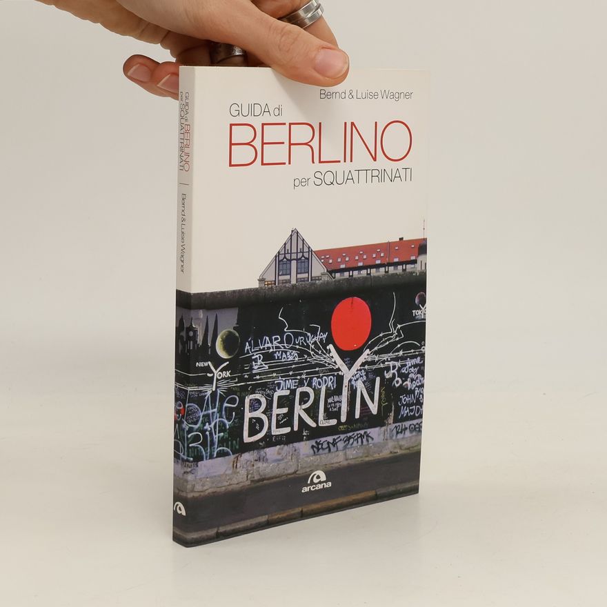 Hardy-Bernd Wagner Guida di Berlino per squattrinati
