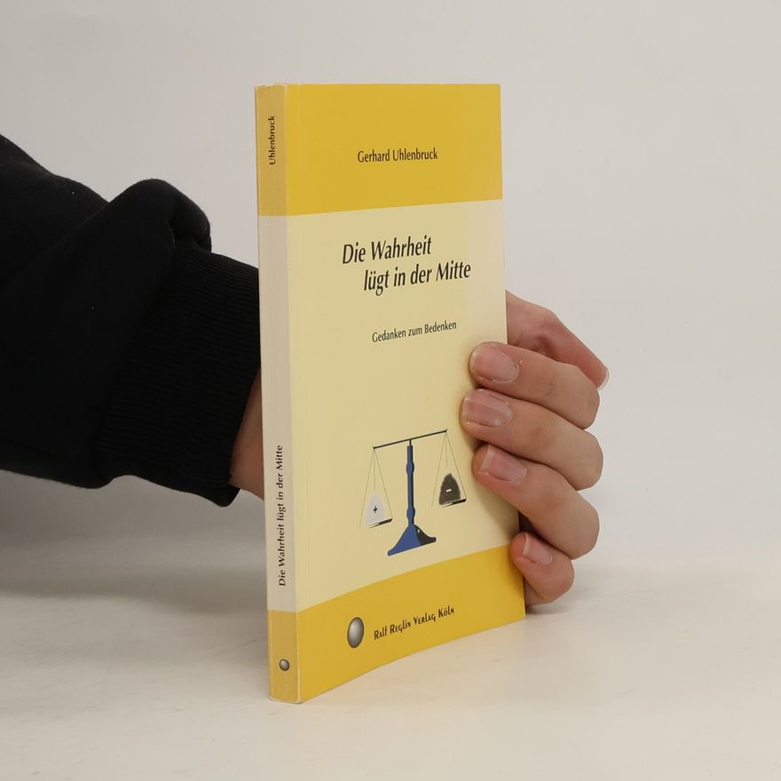Gerhard Uhlenbruck Die Wahrheit lügt in der Mitte