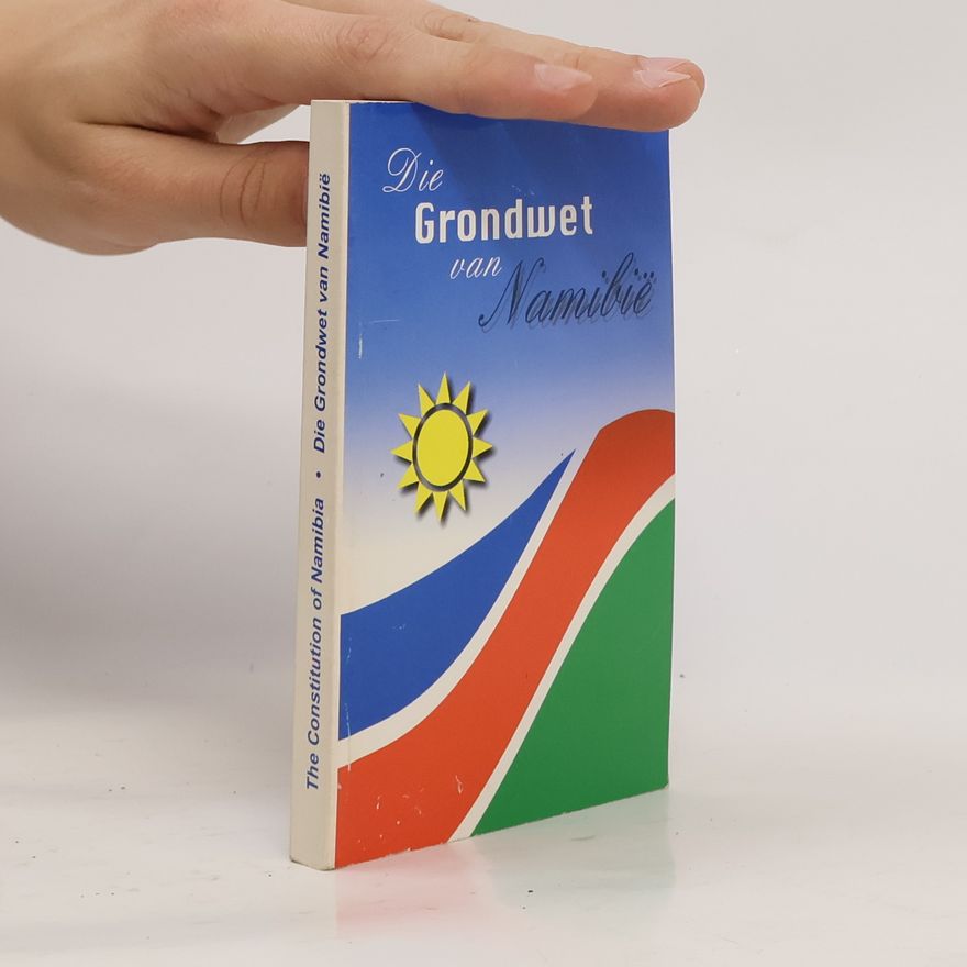 Kolektiv autorů Die Grondwet van Namibië. Constitution of the Republic of Namibia