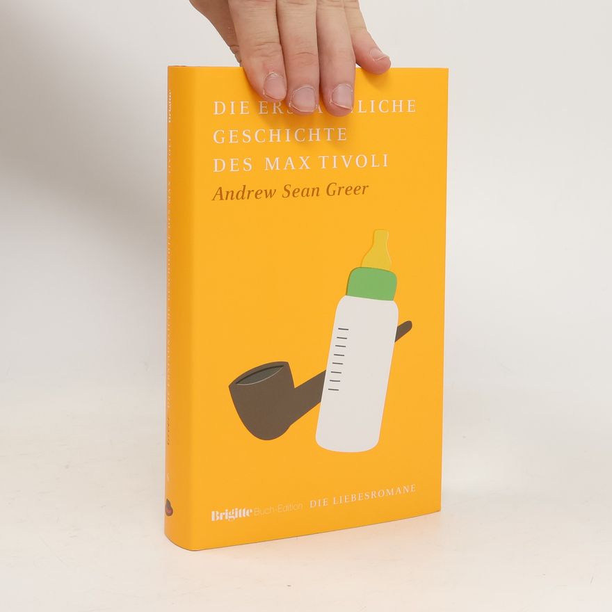 Andrew Sean Greer Die erstaunliche Geschichte des Max Tivoli