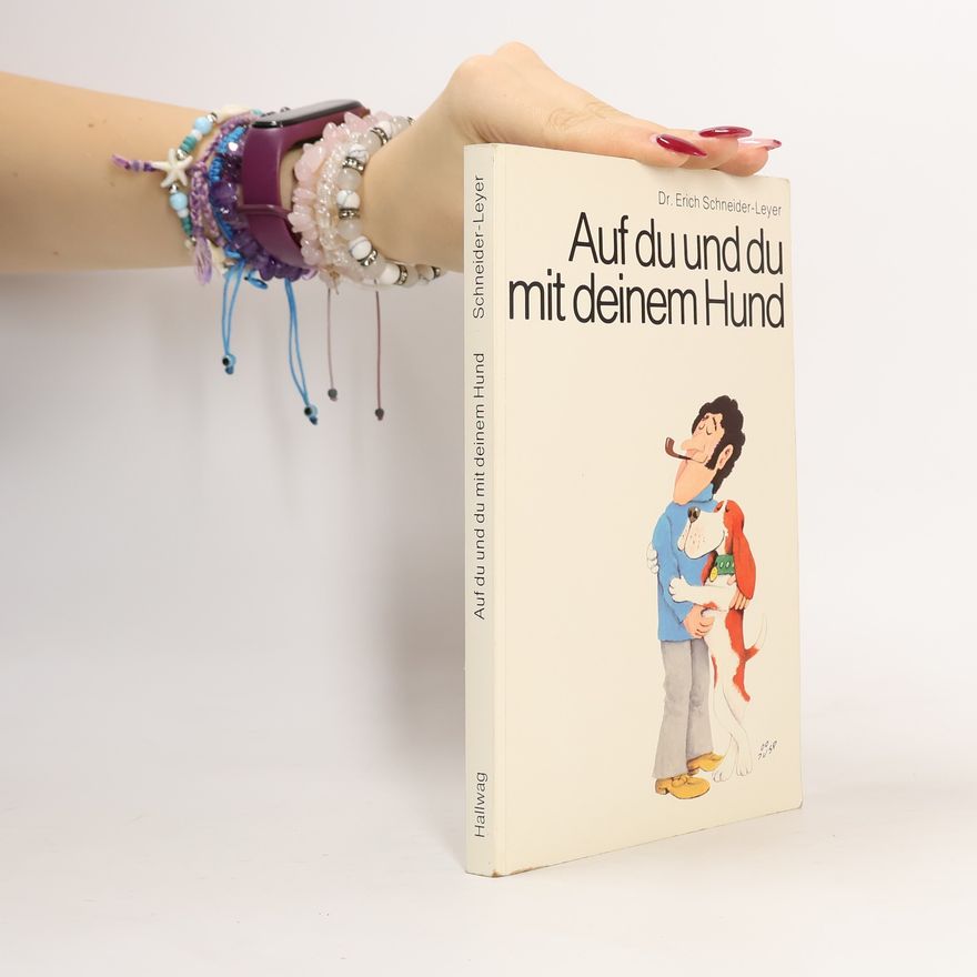 Erich Schneider-Leyer Auf du und du mit deinem Hund