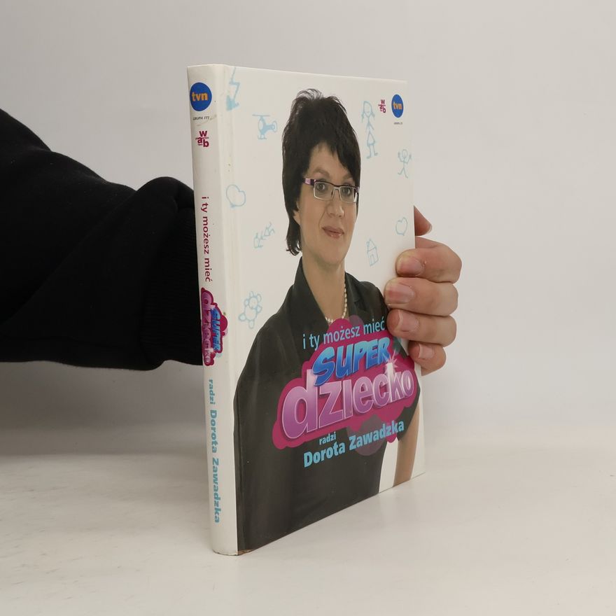 Dorota Zawadzka I ty możesz mieć super dziecko