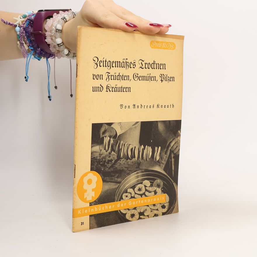 Autorenkollektiv Zeitgemäszes Trocknen von Früchten, Gemüsen, Pilzen und Kräutern