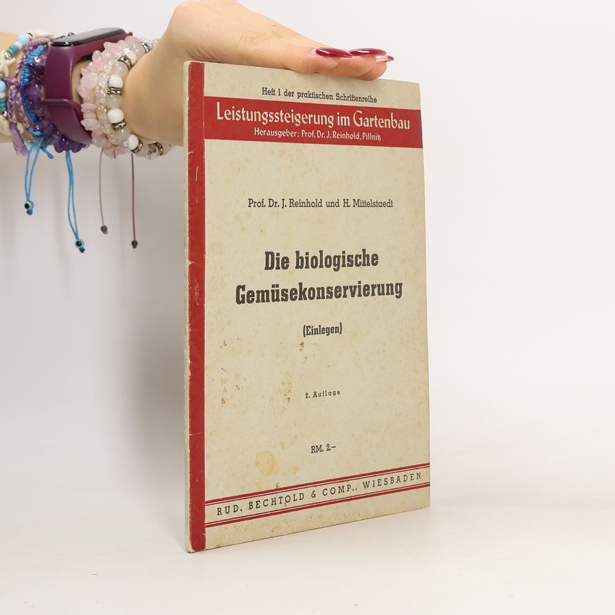 H. Mittelstaedt Die biologische Gemüsekonservierung. Einlegen