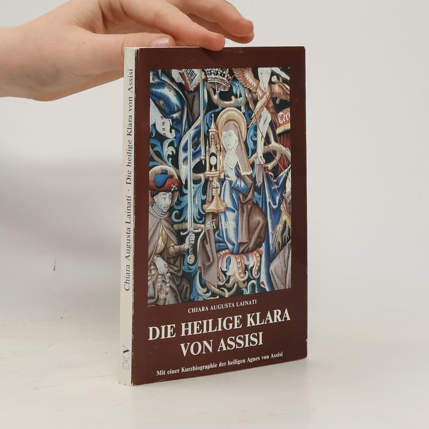 Chiara Augusta Lainati Die heilige Klara von Assisi