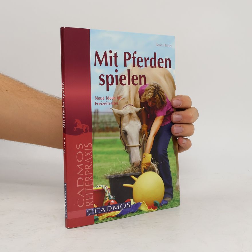 Karin Tillisch Mit Pferden spielen
