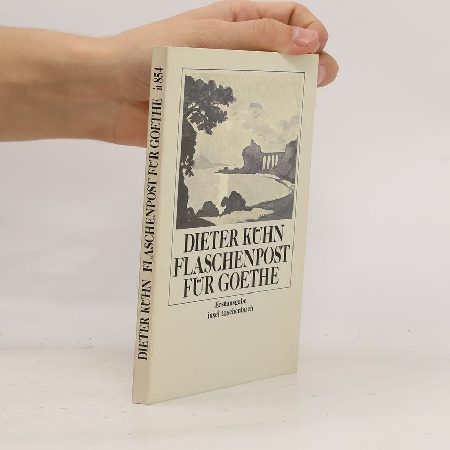 Dieter Kuhn Flaschenpost für Goethe