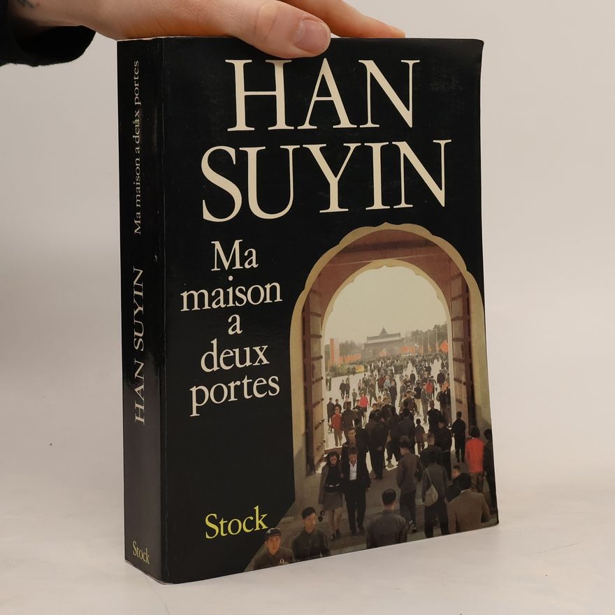 Han Suyin Ma maison a deux portes