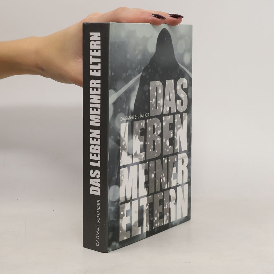 Dagmar Schaider Das Leben meiner Eltern