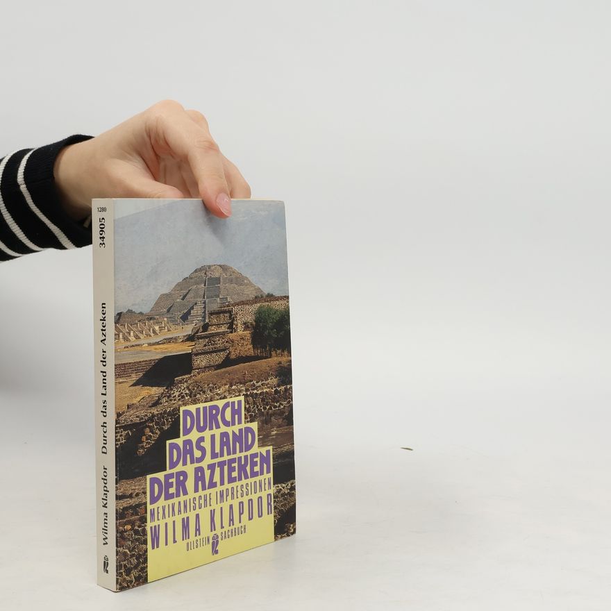 Wilma Klapdor Durch das Land der Azteken