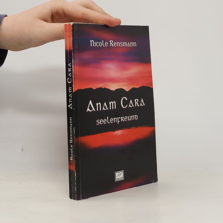 Nicole Rensmann Anam Cara. Seelenfreund