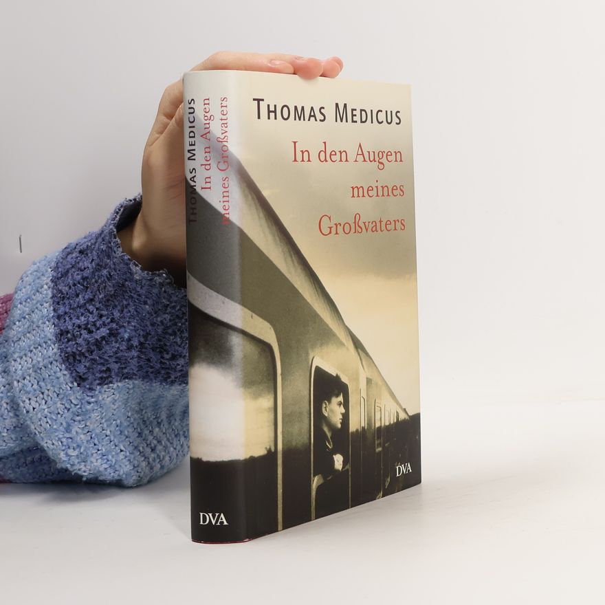 Thomas Medicus In den Augen meines Großvaters