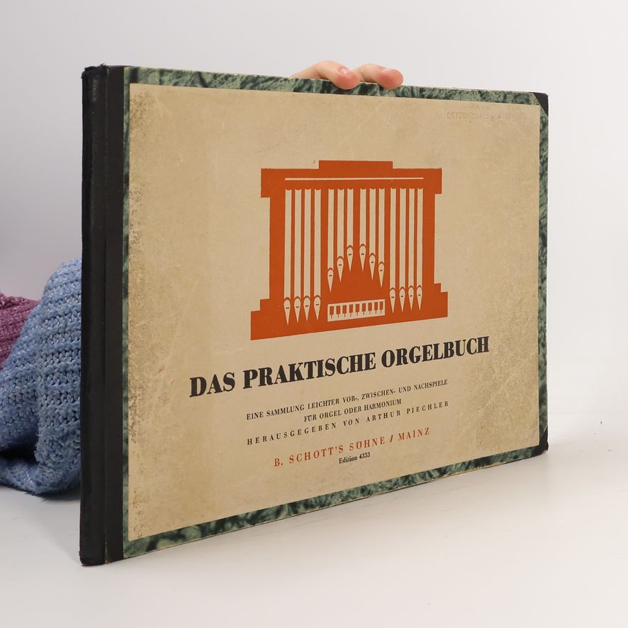 Arthur Piechler Das praktische Orgelbuch