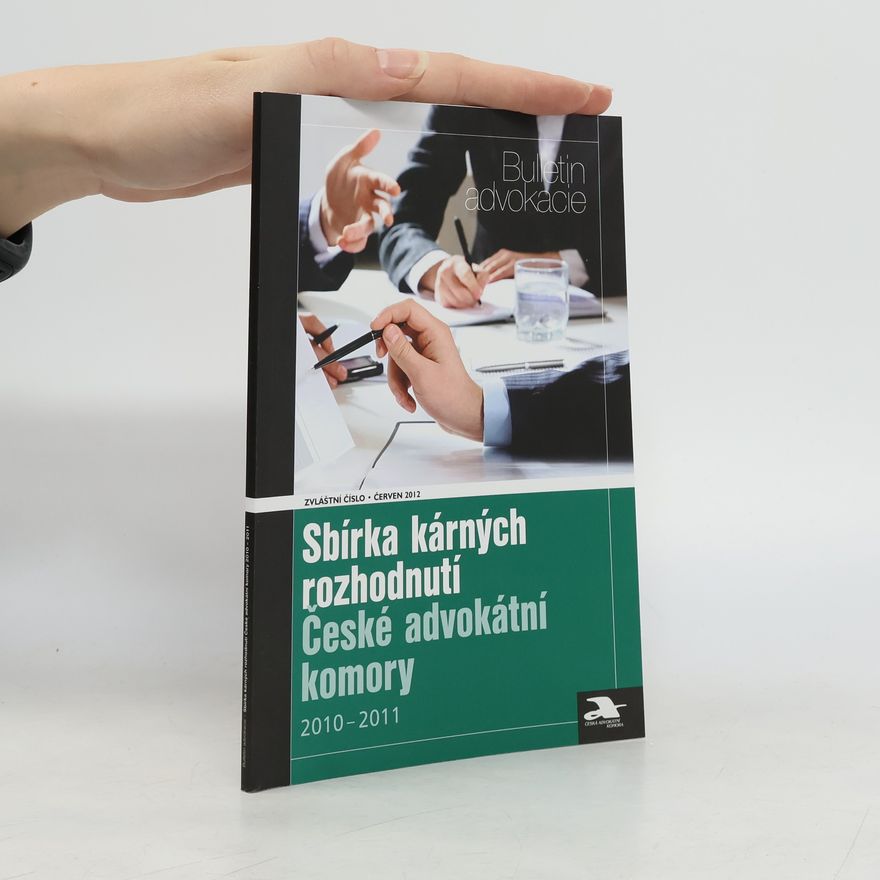 Autorenkollektiv Sbírka kárných rozhodnutí České advokátní komory, 2010-2011